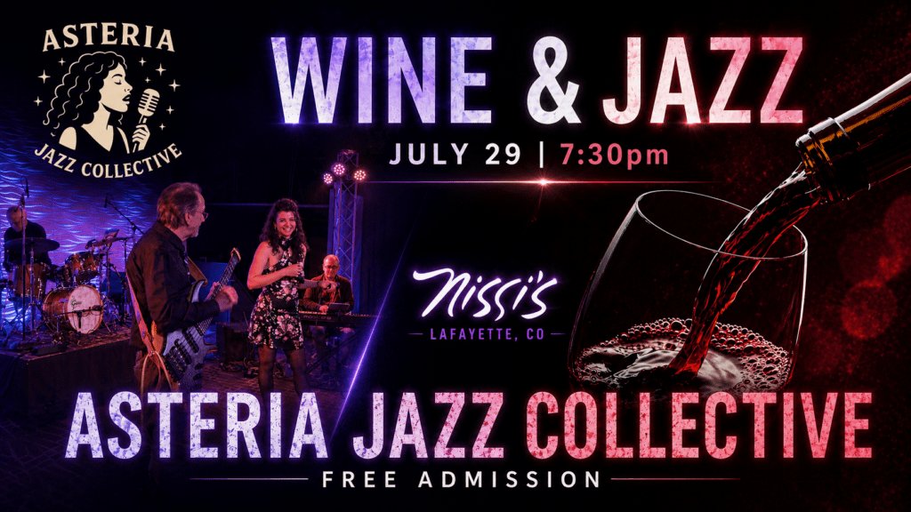Promotional poster for Asteria Jazz Collective's Wine & Jazz night with live band on stage and wine being poured into a glass, July 29 at 7:30pm, Lafayette CO (Missy’s).